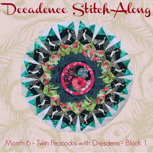 Decadence Stitch-Along - Month 6 - Twin Peacocks with Dresdens - Block 1
