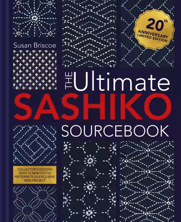 The Ultimate Sashiko Sourcebook 20th Anniversary Edition by Susan Briscoe