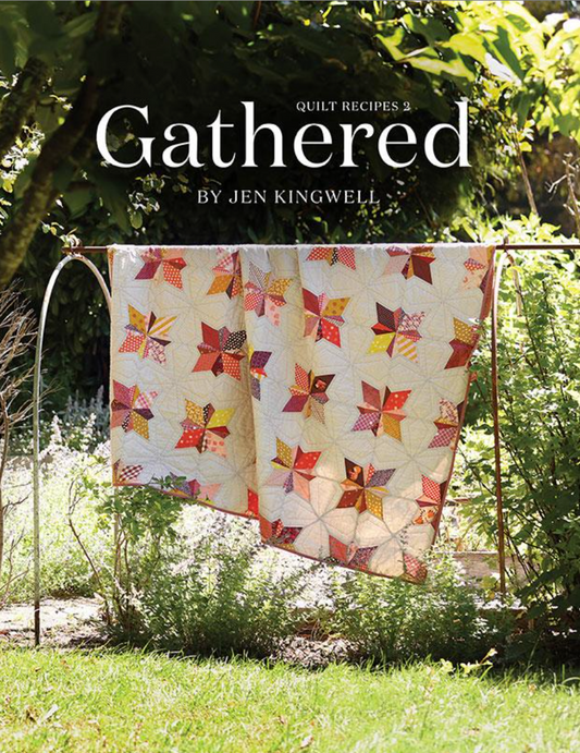 Gathered Quilt Recipes 2 by Jen Kingwell **Reserve Yours Now! Arriving Mid October**