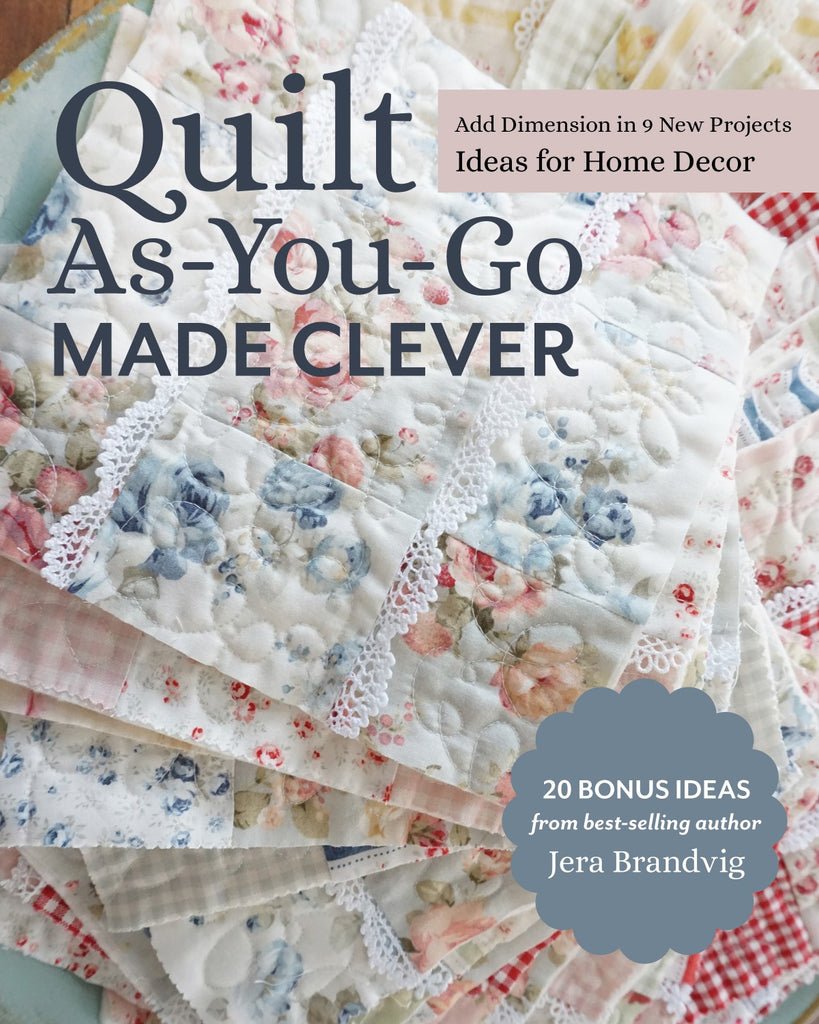 Quilt As You Go Made Clever by Jera Brandvig