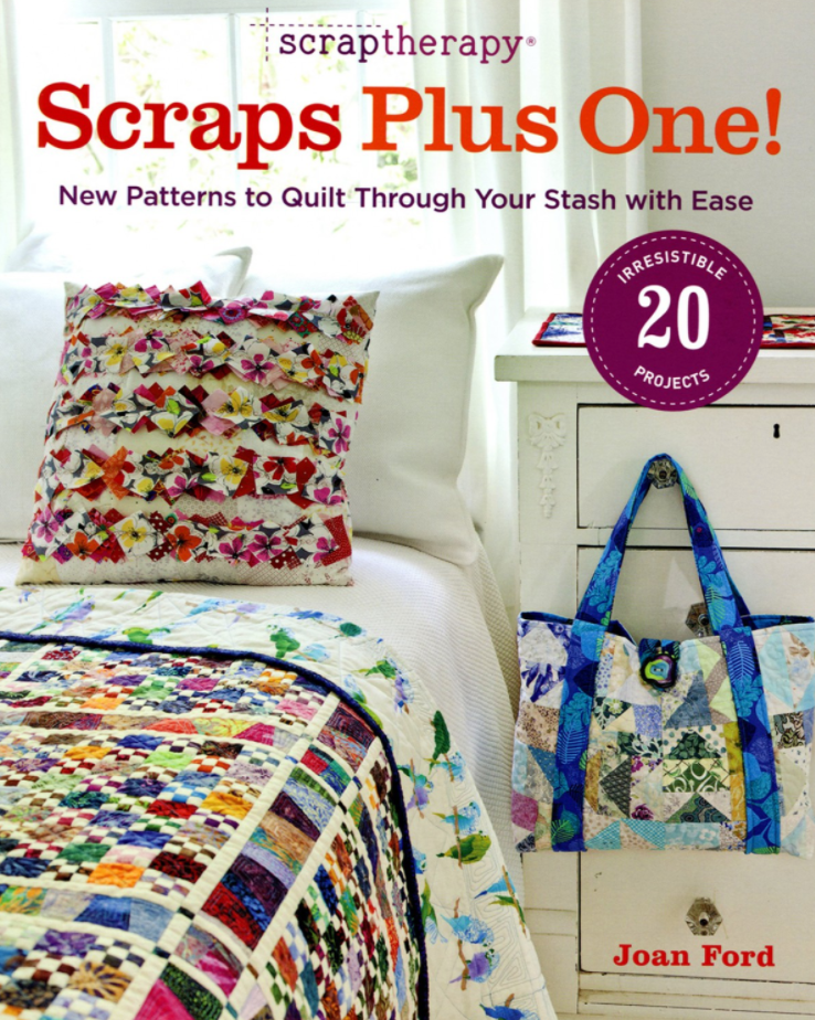 ScrapTherapy Scraps Plus One!: New Patterns to Quilt Through Your Stash with Ease [Book]