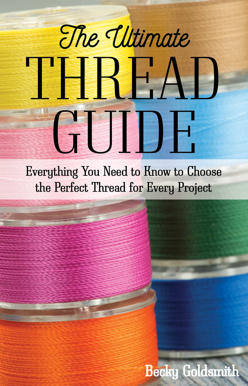 The Ultimate Thread Guide by Becky Goldsmith
