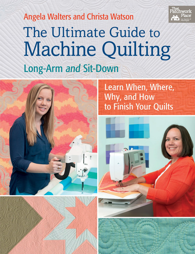 Ultimate Guide to Machine Quilting - Long Arm and Sit Down by Angela Walters and Christa Watson