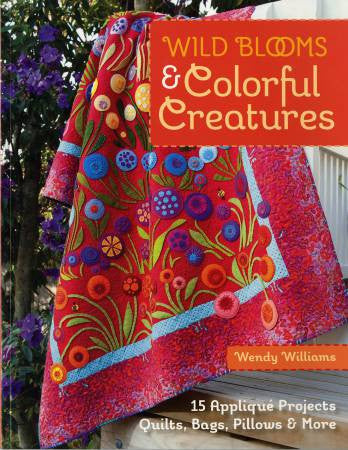 Wild Blooms & Colorful Creatures by Wendy Williams - Softcover